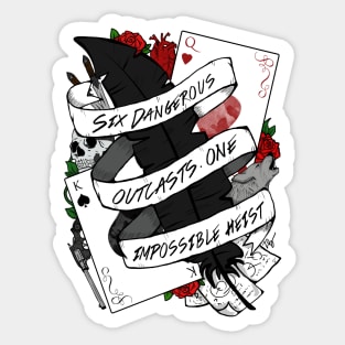 SIX DANGEROUS OUTCASTS. ONE IMPOSSIBLE HEIST | Six of Crows Sticker